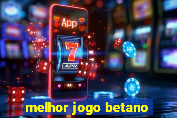 melhor jogo betano