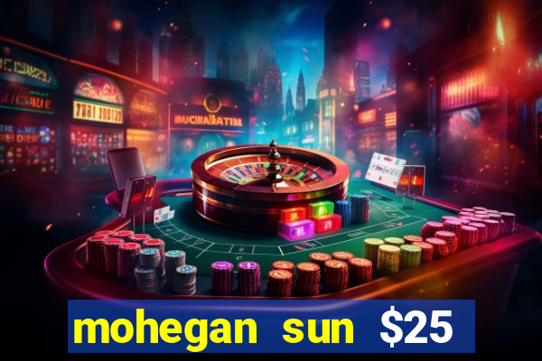 mohegan sun $25 free slot play