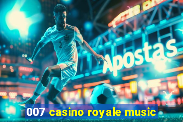 007 casino royale music