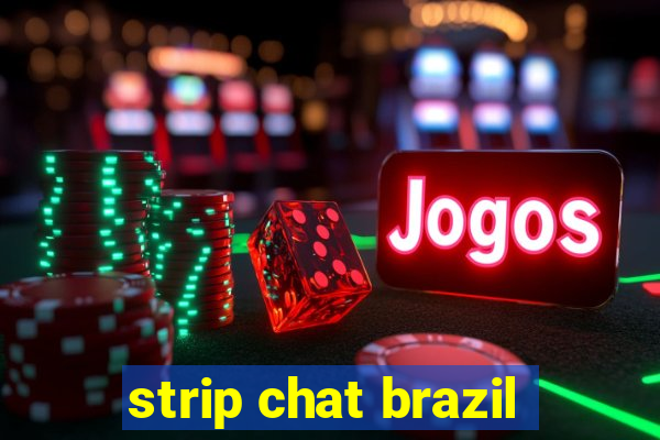 strip chat brazil