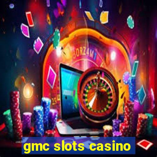 gmc slots casino