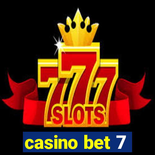 casino bet 7