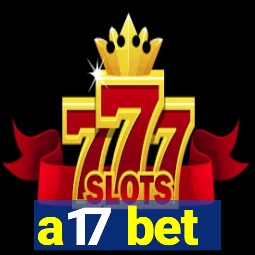 a17 bet