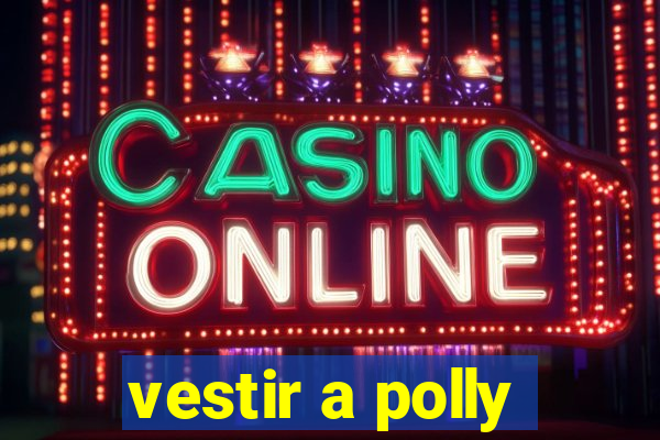 vestir a polly