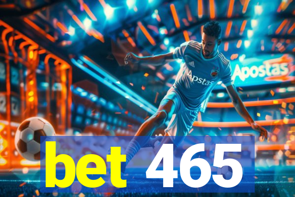 bet 465