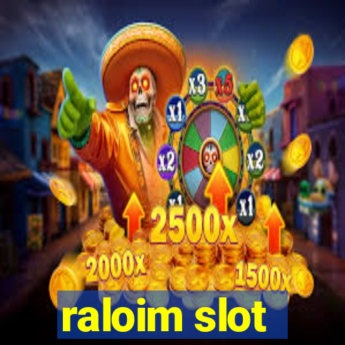 raloim slot