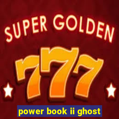 power book ii ghost