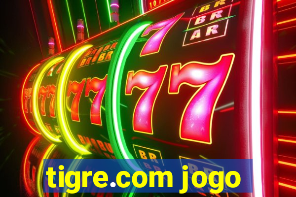 tigre.com jogo