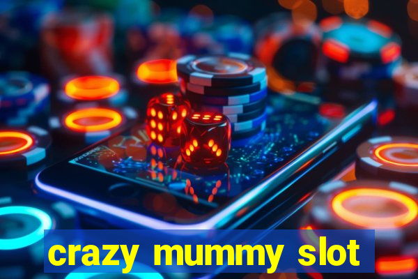 crazy mummy slot