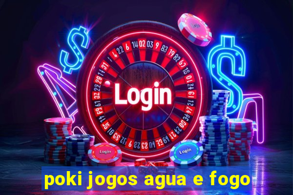 poki jogos agua e fogo