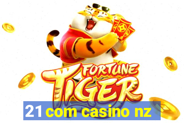 21 com casino nz