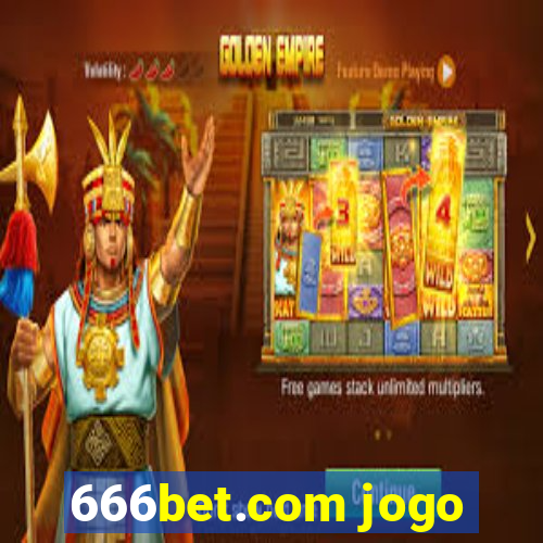 666bet.com jogo