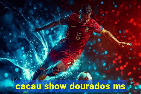 cacau show dourados ms