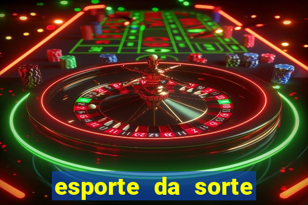 esporte da sorte casino online