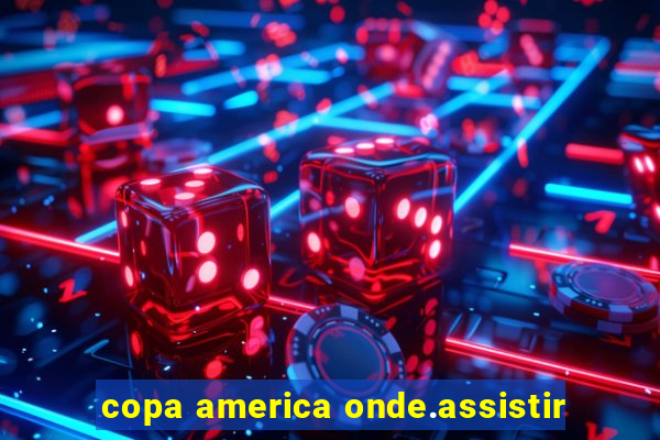 copa america onde.assistir