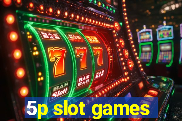 5p slot games