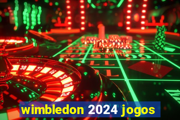 wimbledon 2024 jogos