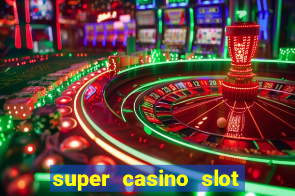 super casino slot paga mesmo