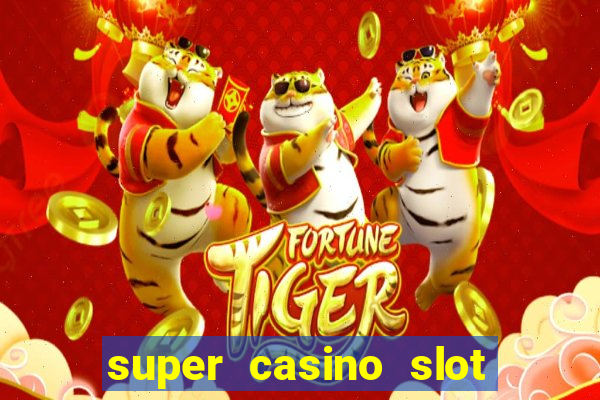 super casino slot paga mesmo