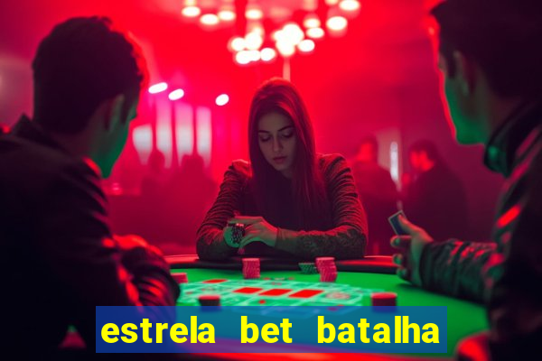 estrela bet batalha da aldeia