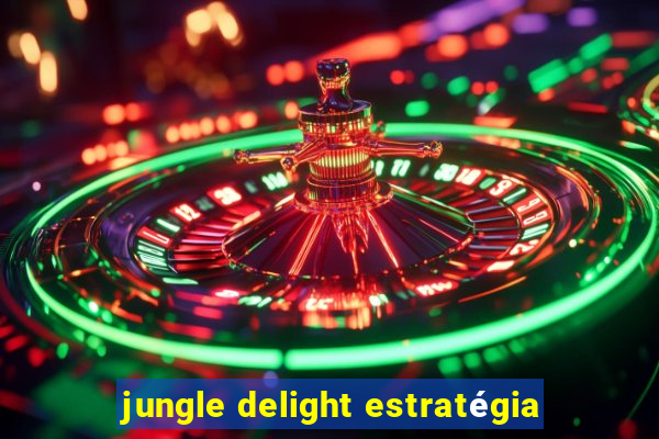 jungle delight estratégia