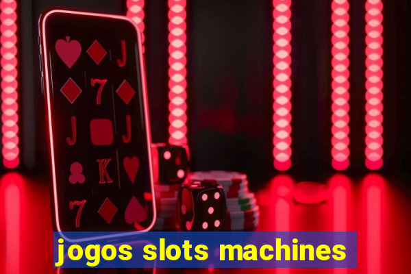 jogos slots machines