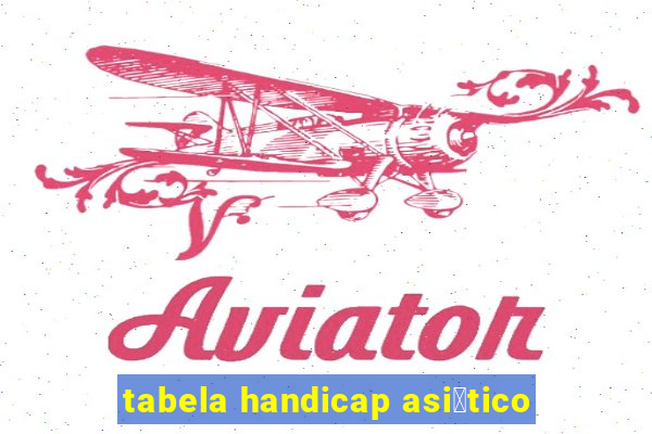 tabela handicap asi谩tico