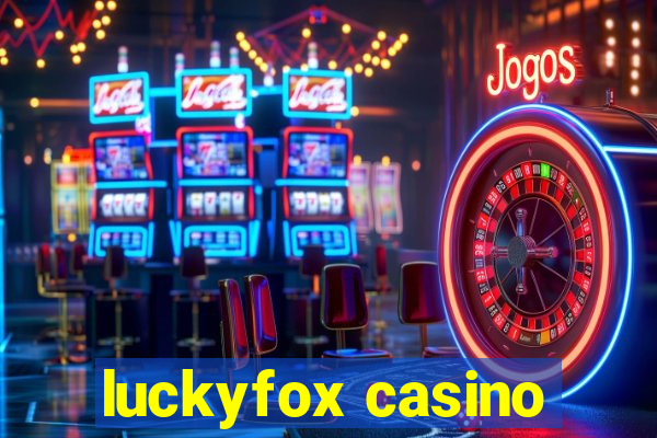 luckyfox casino