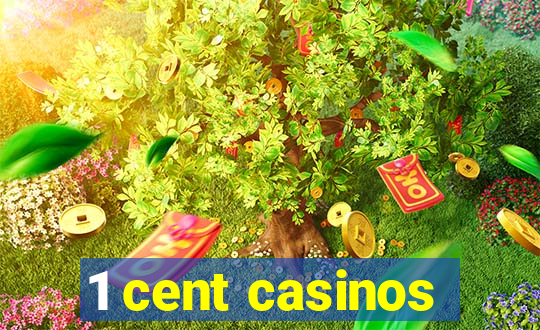 1 cent casinos