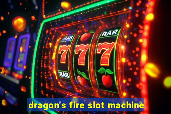 dragon's fire slot machine