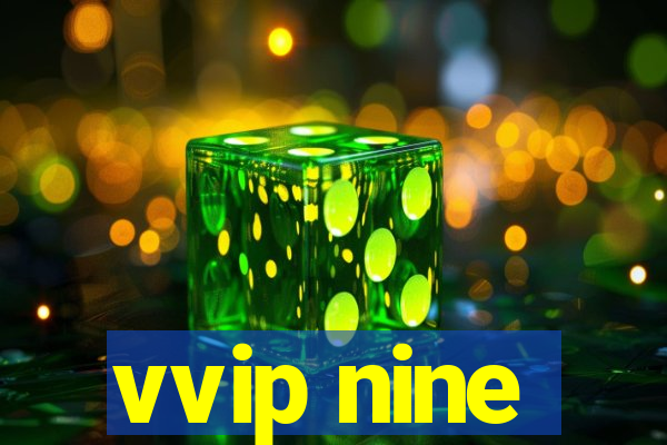 vvip nine