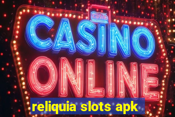 reliquia slots apk