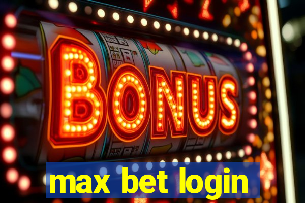 max bet login