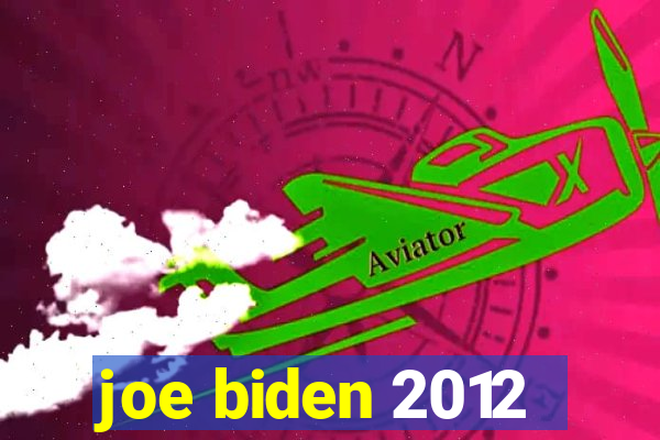 joe biden 2012