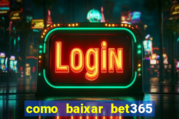 como baixar bet365 no iphone