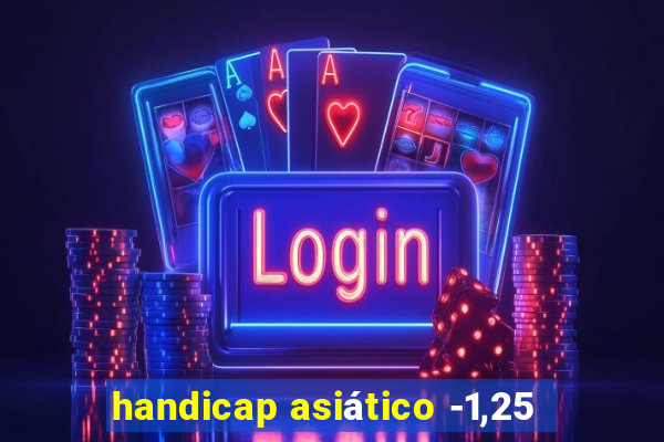 handicap asiático -1,25