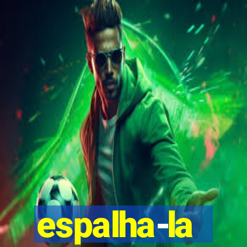 espalha-la