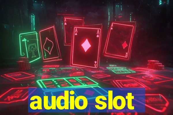 audio slot