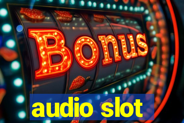 audio slot