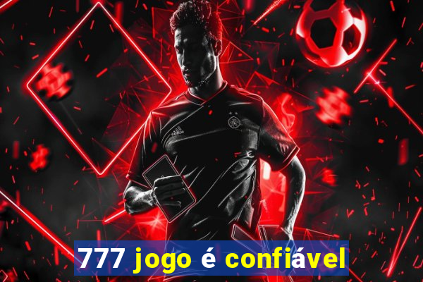 777 jogo é confiável