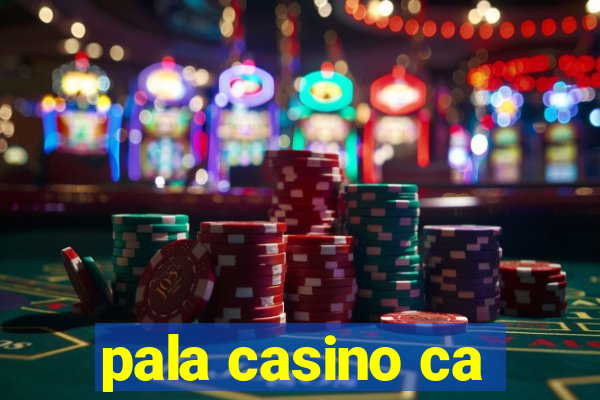 pala casino ca