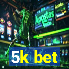 5k bet