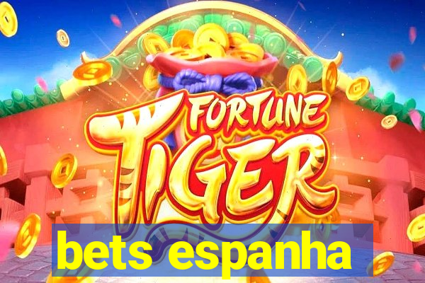 bets espanha