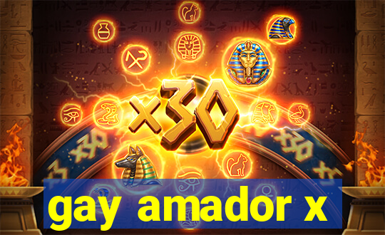 gay amador x