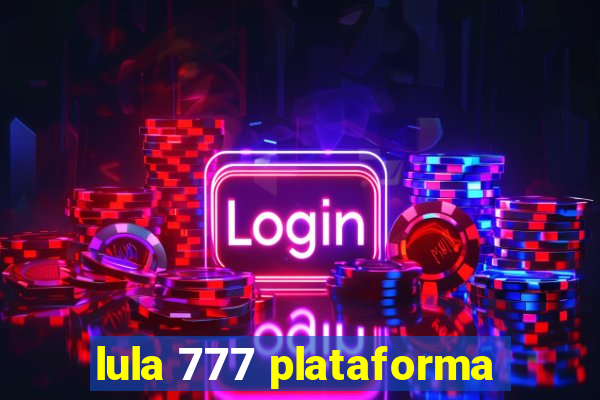 lula 777 plataforma