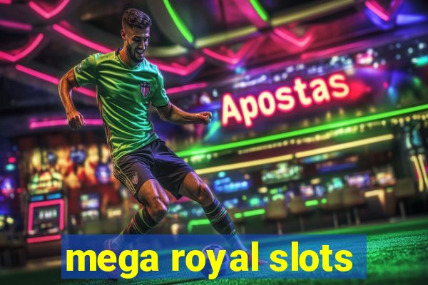 mega royal slots