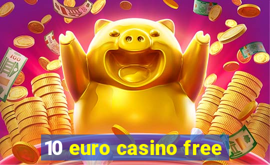 10 euro casino free