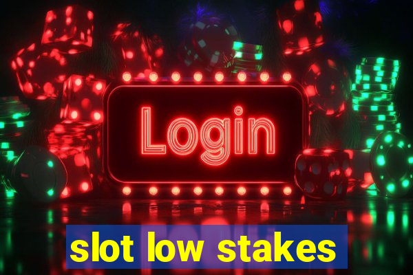 slot low stakes