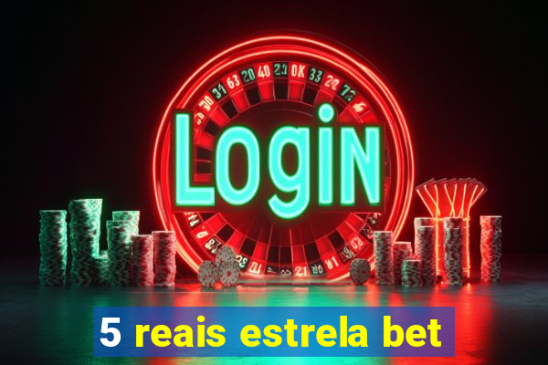 5 reais estrela bet