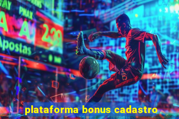 plataforma bonus cadastro